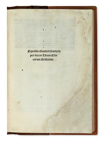 INCUNABULA  BURLAEUS, GUALTHERUS [i. e., BURLEY, WALTER]. Expositio in Aristotelis Ethica Nicomachea.  1500